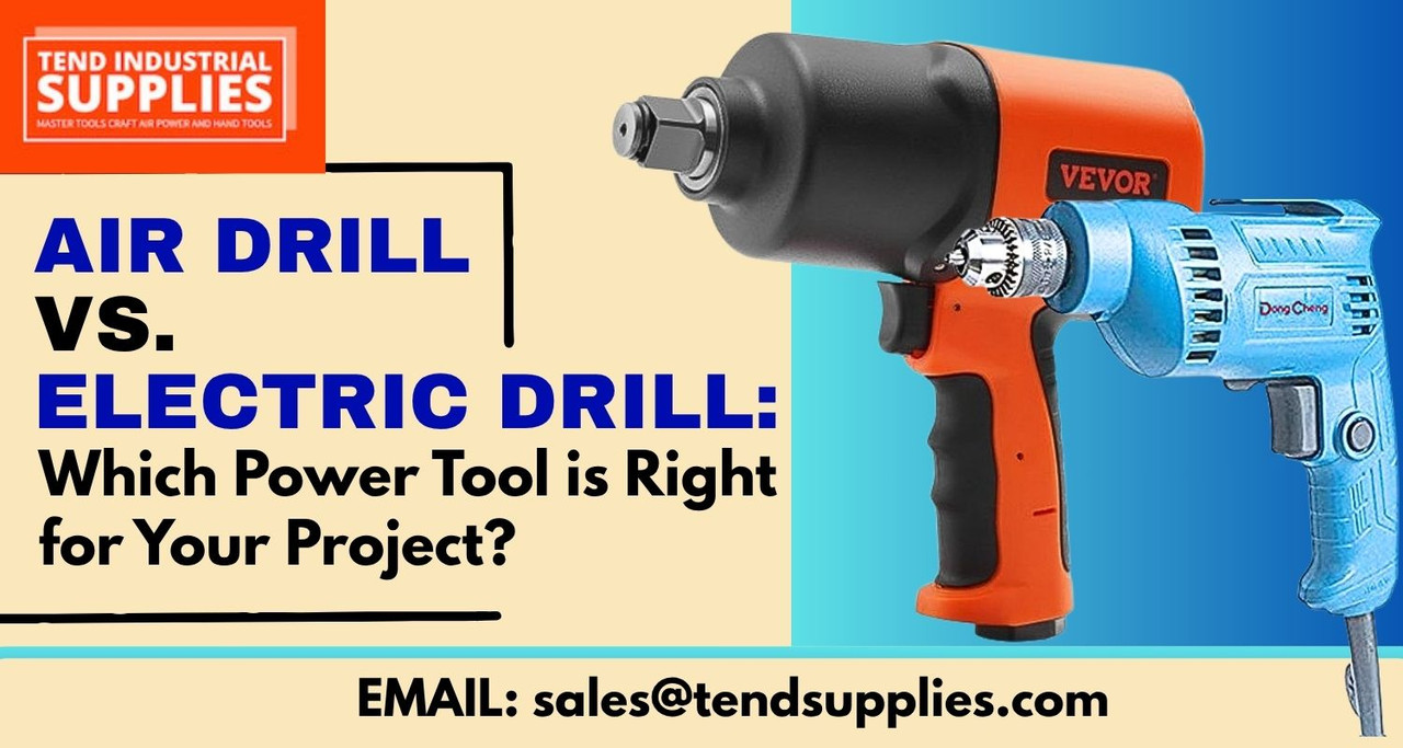 Air Drill vs. Electric Drill: Which Power Tool is Right for Your Project?