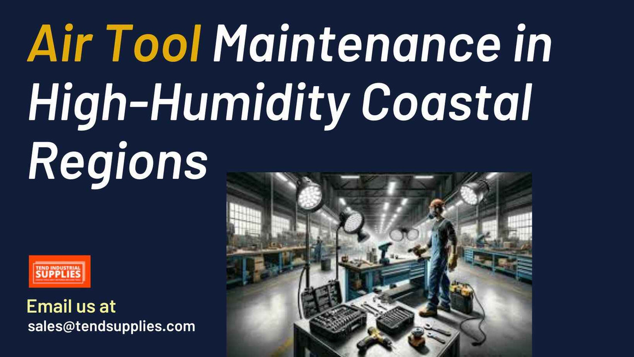 Air Tool Maintenance in High-Humidity Coastal Regions