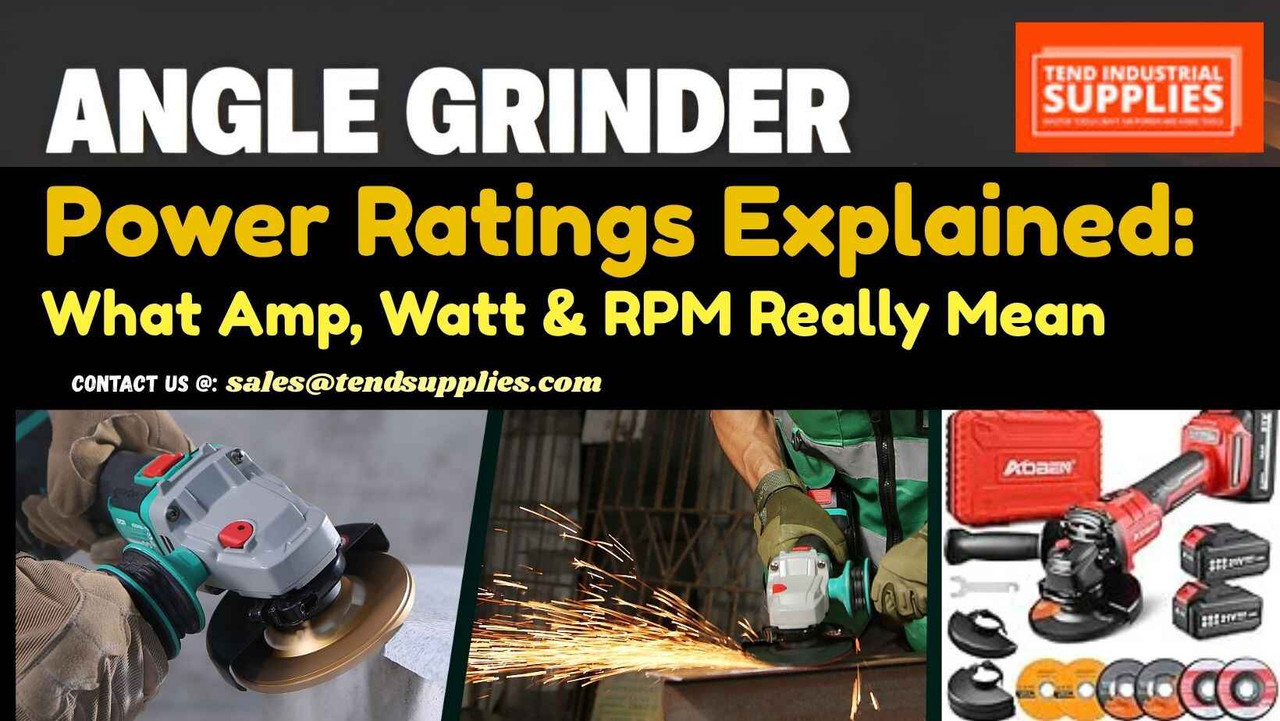 Angle Grinder Power Ratings Explained: What Amp, Watt & RPM Really Mean