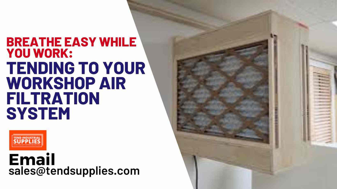 Breathe Easy While You Work: Tending to Your Workshop Air Filtration System