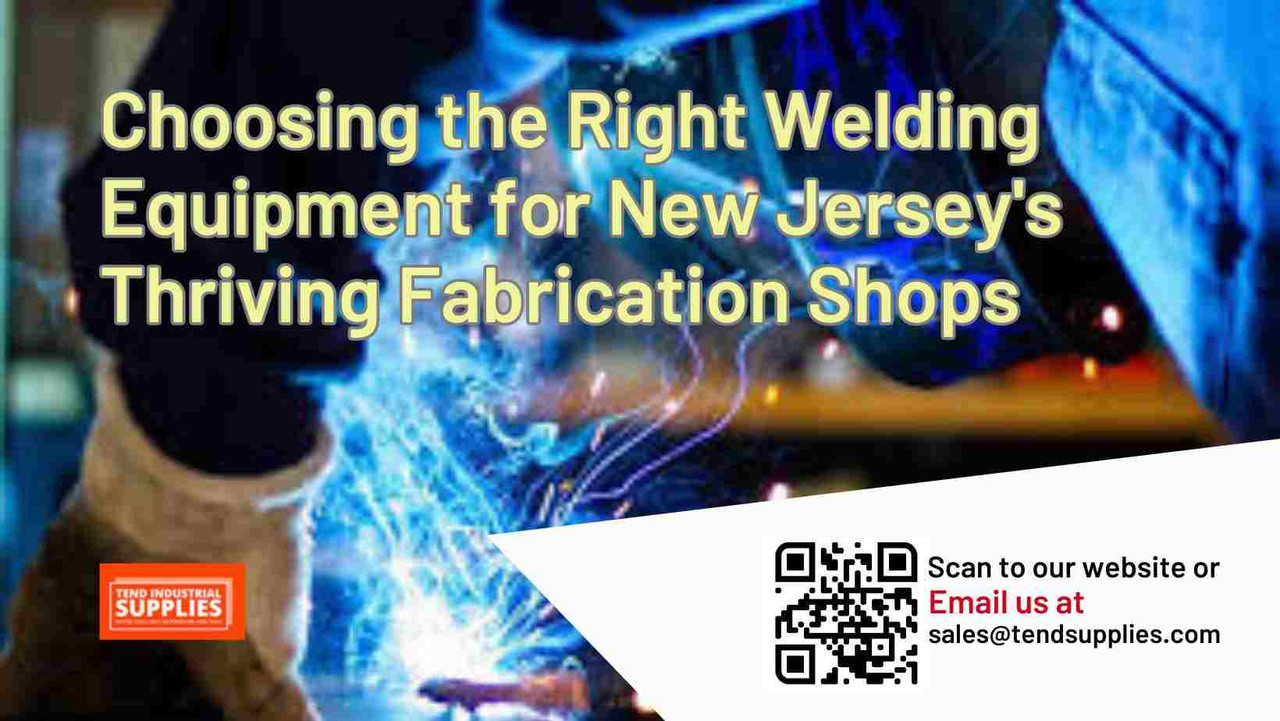 Choosing the Right Welding Equipment for New Jersey's Thriving Fabrication Shops