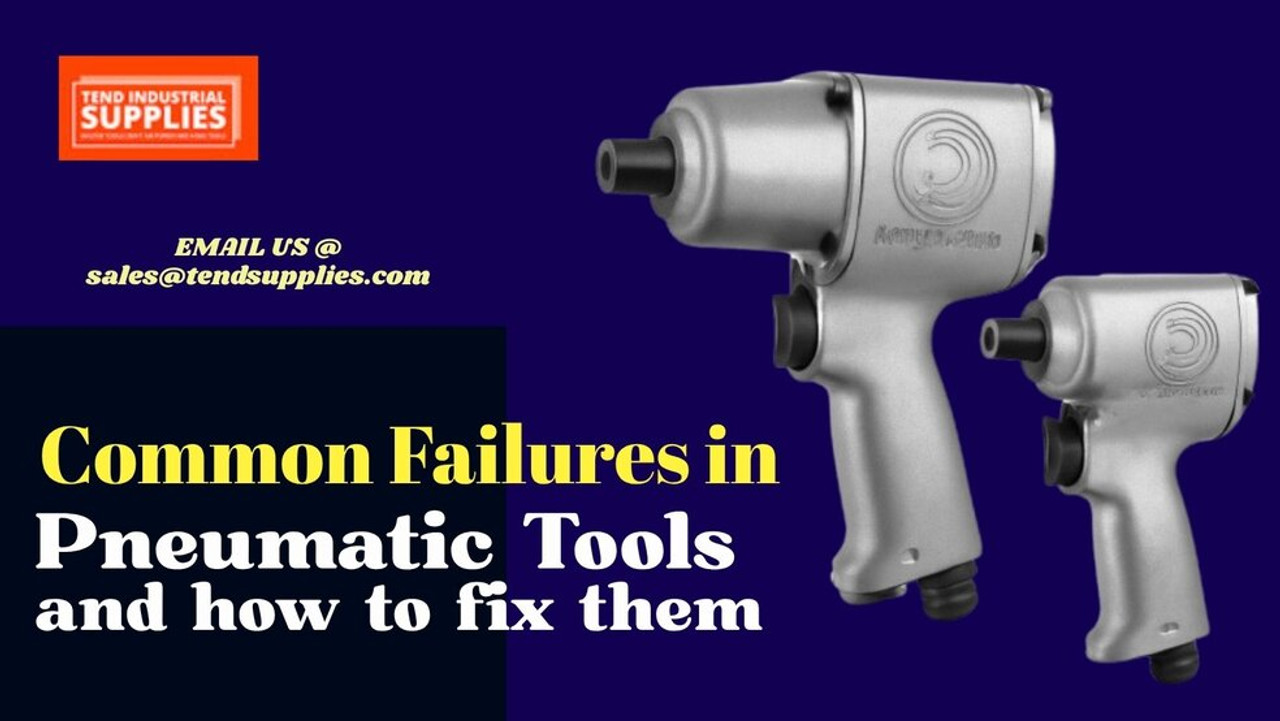 Common Failures in Pneumatic Tools and How to Fix Them