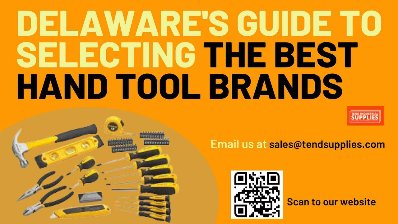 Delaware's Guide to Selecting the Best Hand Tool Brands