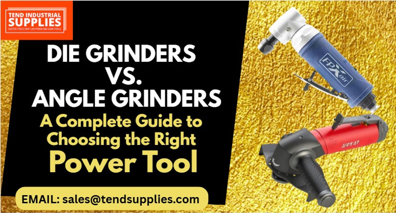 Die Grinders vs. Angle Grinders: A Complete Guide to Choosing the Right Power Tool Die Grinders vs. Angle Grinders: A Complete Guide to Choosing the Right Power Tool