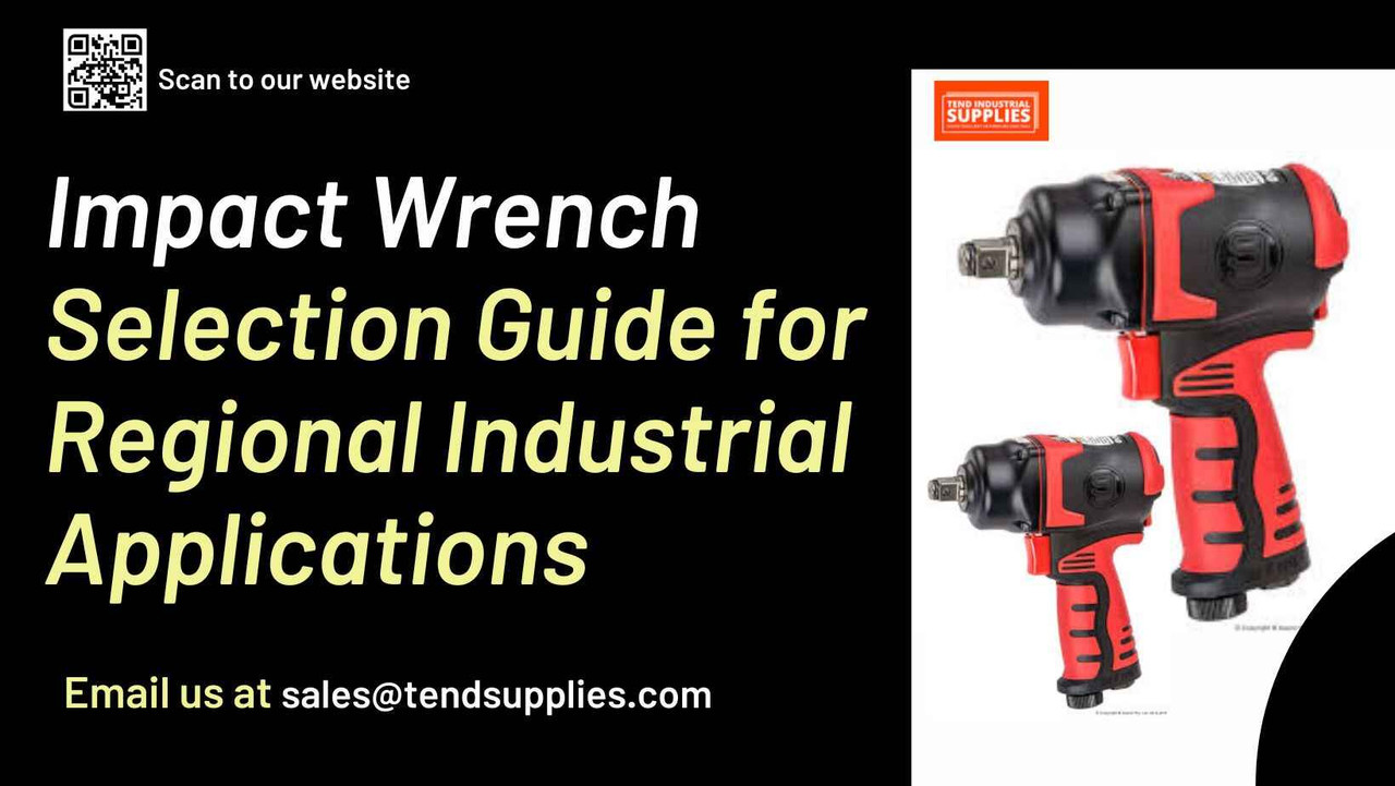  Impact Wrench Selection Guide for Regional Industrial Applications