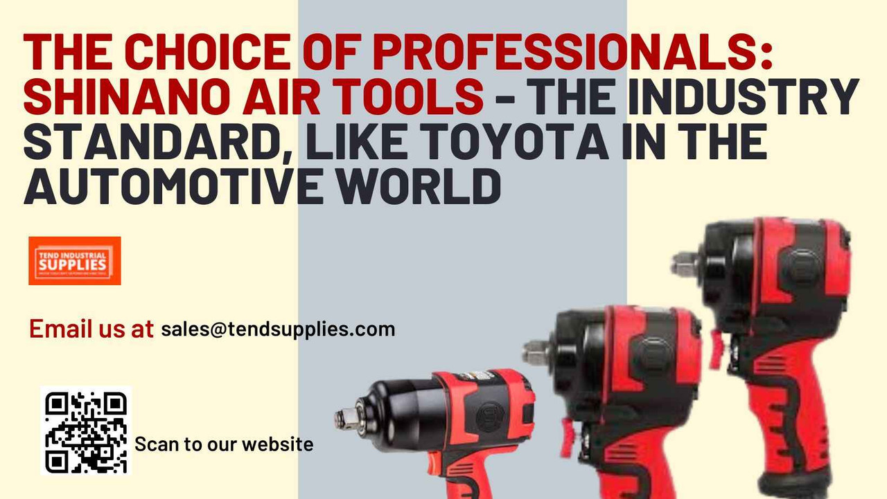 The Choice of Professionals: Shinano Air Tools - The Industry Standard, Like Toyota in the Automotive World