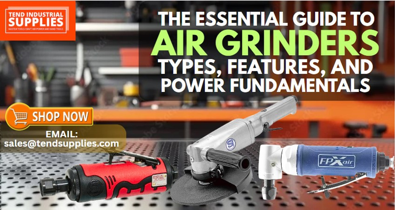The Essential Guide to  Air Grinders: Types, Features, and Power Fundamentals