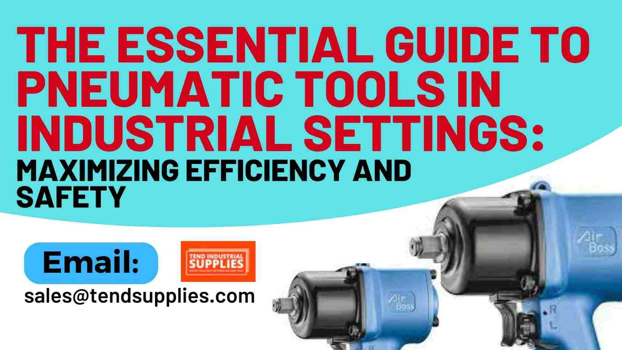 The Essential Guide to Pneumatic Tools in Industrial Settings: Maximizing Efficiency and Safety The Essential Guide to Pneumatic Tools in Industrial Settings: Maximizing Efficiency and Safety
