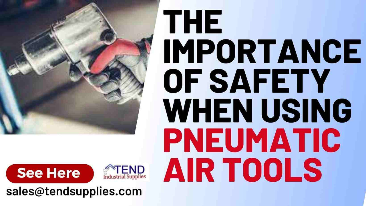 The Importance of Safety When Using Pneumatic Air Tools The Importance of Safety When Using Pneumatic Air Tools