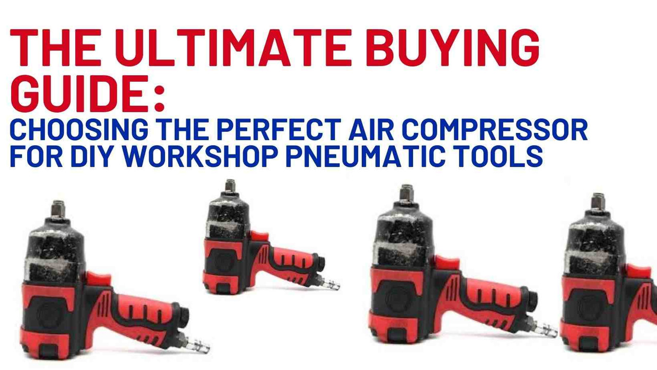The Ultimate Buying Guide: Choosing the Perfect Air Compressor for DIY Workshop Pneumatic Tools