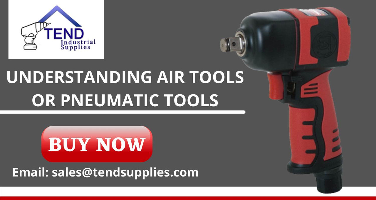 Understanding Air tools or pneumatic tools Understanding Air tools or pneumatic tools