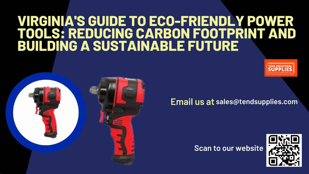 Virginia's Guide to Eco-Friendly Power Tools: Reducing Carbon Footprint and Building a Sustainable Future