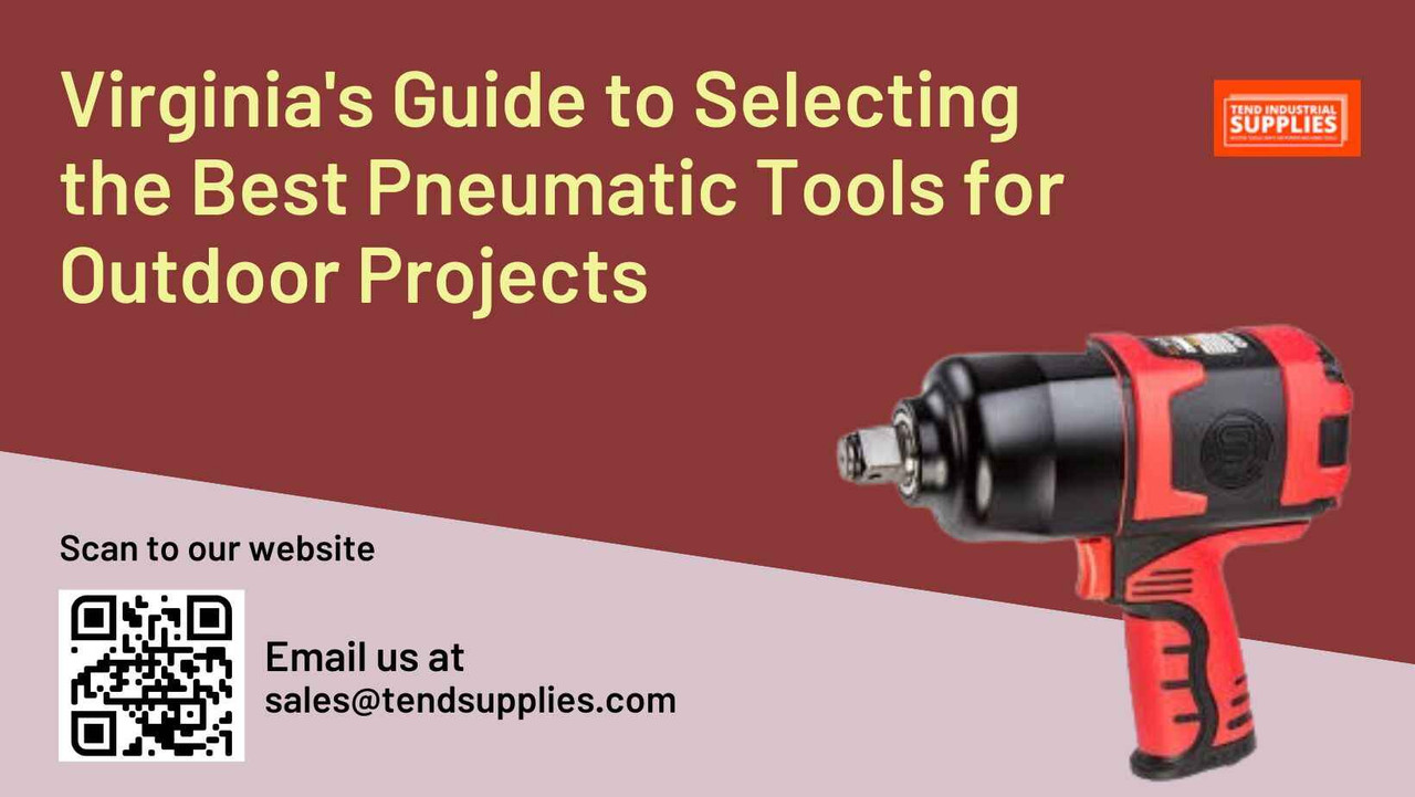 Virginia's Guide to Selecting the Best Pneumatic Tools for Outdoor Projects Virginia's Guide to Selecting the Best Pneumatic Tools for Outdoor Projects