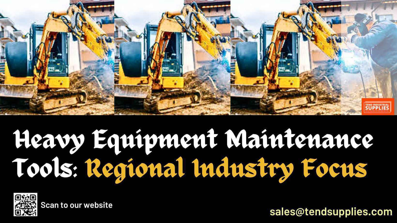 Heavy Equipment Maintenance Tools: Regional Industry Focus