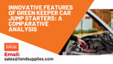 ​Innovative Features of Green Keeper Car Jump Starters: A Comparative Analysis