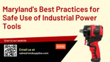 ​Maryland's Best Practices for Safe Use of Industrial Power Tools