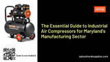 ​  The Essential Guide to Industrial Air Compressors for Maryland's Manufacturing Sector