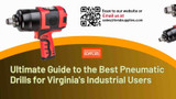 ​Ultimate Guide to the Best Pneumatic Drills for Virginia's Industrial Users