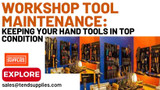 ​Workshop Tool Maintenance: Keeping Your Hand Tools in Top Condition