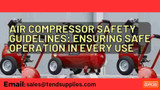 Air Compressor Safety Guidelines: Ensuring Safe Operation in Every Use