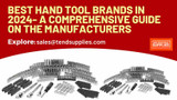 Best Hand Tool Brands in 2024- A Comprehensive Guide on the manufacturers (Updated)