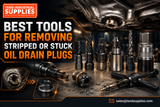 Best Tools for Removing Stripped or Stuck Oil Drain Plugs