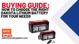 Buying Guide: How to Choose the Right Dakota Lithium Battery for Your Needs