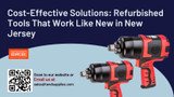 Cost-Effective Solutions: Refurbished Tools That Work Like New in New Jersey