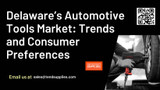 Delaware’s Automotive Tools Market: Trends and Consumer Preferences