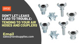  Don't Let Leaks Lead to Trouble: Tending to Your Air Hoses and Couplers