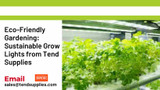 Eco-Friendly Gardening: Sustainable Grow Lights from Tend Supplies