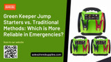 Green Keeper Jump Starters vs. Traditional Methods: Which is More Reliable in Emergencies?