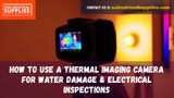 How to Use a Thermal Imaging Camera for Water Damage & Electrical Inspections (Rental Guide)