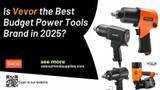 Is Vevor a Good Brand? The Honest 2025 Review (Pros, Cons & Best Tools)
