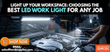 Light Up Your Workspace: Choosing the Best LED Work Light for Any Job