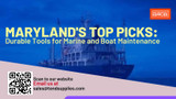 Maryland's Top Picks: Durable Tools for Marine and Boat Maintenance