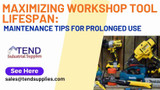 Maximizing workshop Tool Lifespan: Maintenance Tips for Prolonged Use