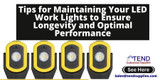 Tips for Maintaining Your LED Work Lights to Ensure Longevity and Optimal Performance