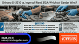 Shinano SI-2210 vs. Ingersoll Rand 312A: Which Air Sander Wins?