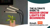 The Ultimate Guide to Indoor Grow Lights for Beginners