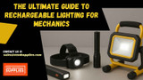 The Ultimate Guide to Rechargeable Lighting for Mechanics: 2025 Models Compared
