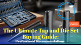 The Ultimate Tap and Die Set Buying Guide: Professional Recommendations for 2025