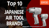 Top 10 Japanese Air Tool Brands: Quality, Performance & Reliability