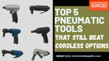 Top 5 Pneumatic Tools That Still Beat Cordless Options (2025 Edition)