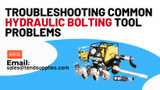 Troubleshooting Common Hydraulic Bolting Tool Problems