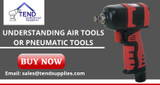 Understanding Air tools or pneumatic tools