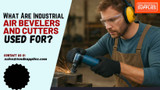 What Are Industrial Air Bevelers and Cutters Used For? The Global Guide to Precision Metal Preparation 