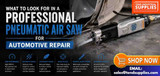 What to Look for in a Professional Pneumatic Air Saw for Automotive Repair