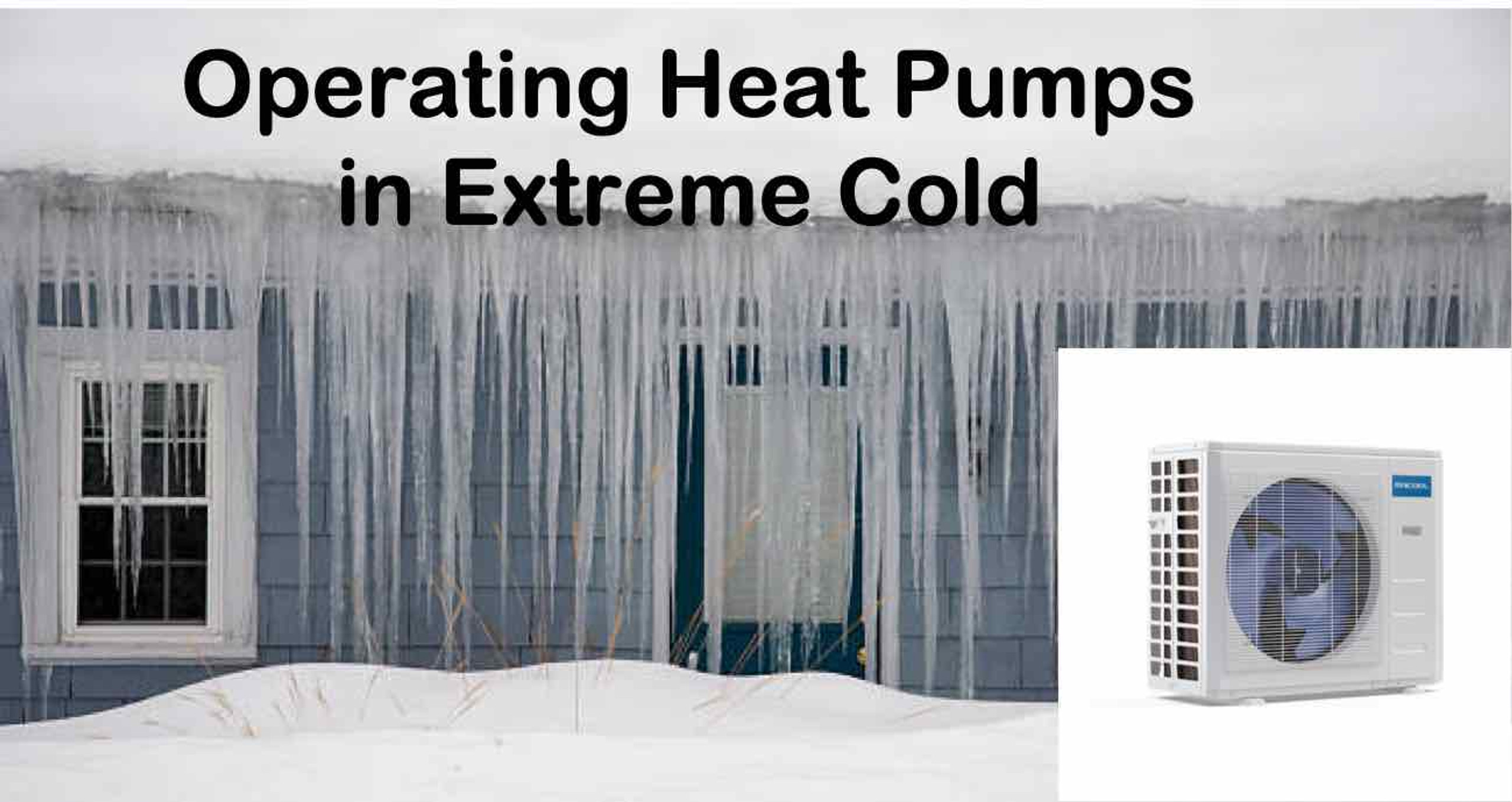 Operating Heat Pumps in Extreme Cold Understanding How Heat Pumps Work