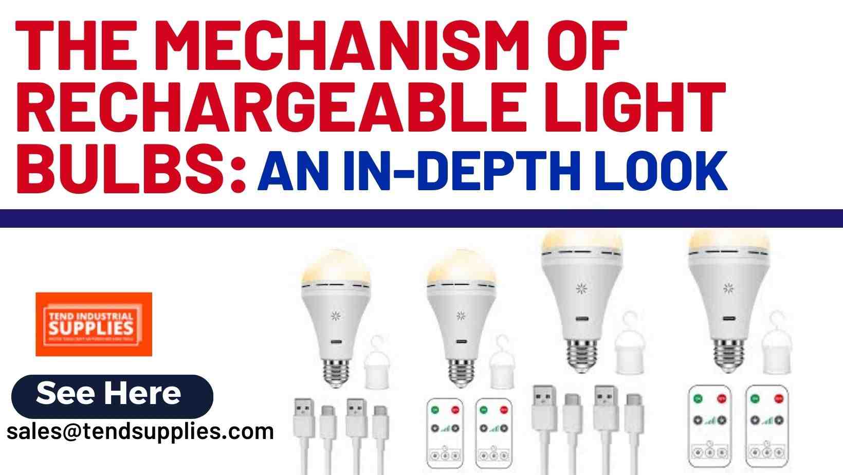 The Mechanism of Rechargeable Light Bulbs: An In-Depth Look - Tend  Industrial Supplies